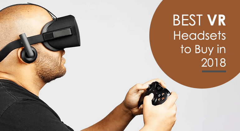 Best VR Headsets to Buy in 2018